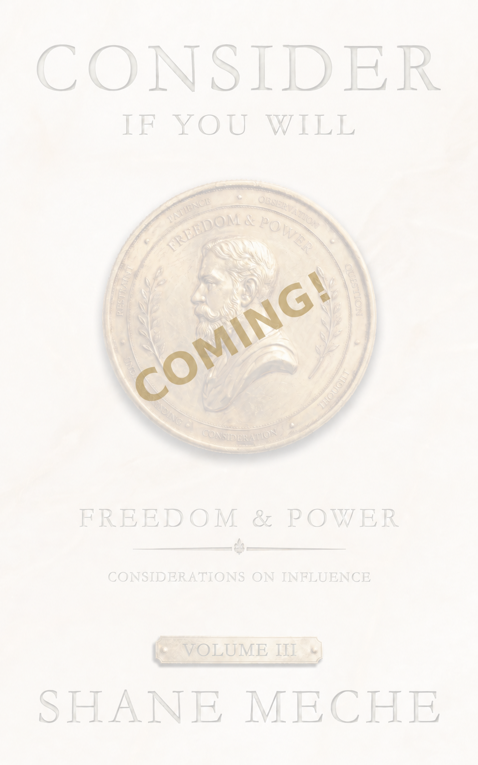 Consider If You Will, Volume III: Freedom and Power — Coming Soon